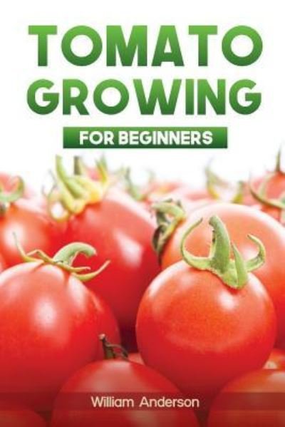Cover for William Anderson · Tomato Growing for Beginners (Paperback Book) (2017)