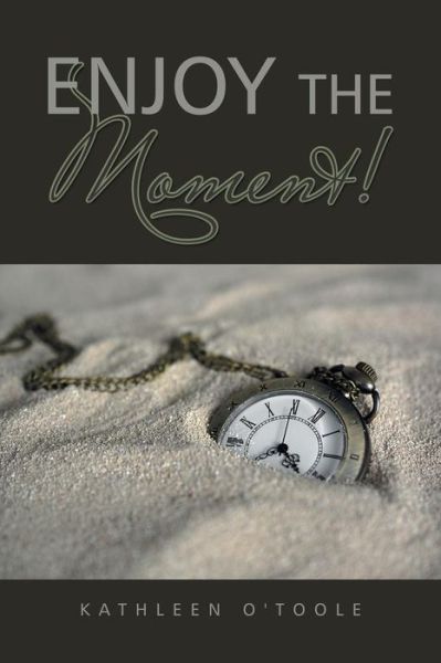 Cover for Kathleen O'Toole · Enjoy the Moment! (Pocketbok) (2018)