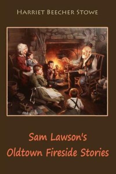 Cover for Professor Harriet Beecher Stowe · Sam Lawson's Oldtown Fireside Stories (Paperback Book) (2017)