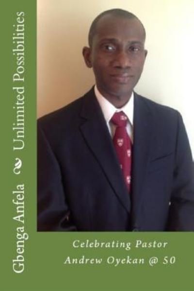 Unlimited Possibilities - Gbenga Samuel Anfela - Bøger - Createspace Independent Publishing Platf - 9781548466657 - 3. juli 2017