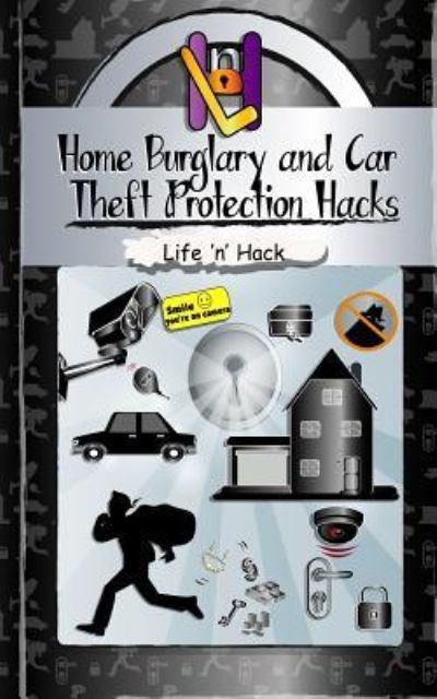 Cover for Life 'n' Hack · Home Burglary and Car Theft Protection Hacks (Paperback Book) (2017)