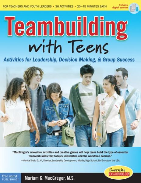 Cover for Mariam G. MacGregor · Teambuilding with Teens: Interactive Activities for Leadership, Communication, and Group Success - Free Spirit Professional? (Paperback Book) [First Edition, Book with Digital Content edition] (2007)