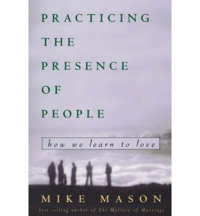 Cover for Mike Mason · Practicing the Presence of People: How We Learn to Live (Pocketbok) (1999)