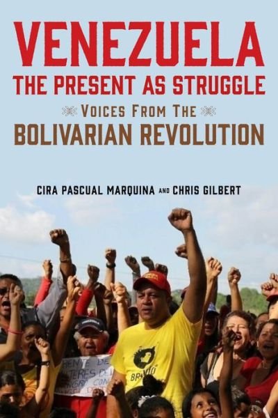 Cover for Cira Pascual Marquina · Venezuela, the Present as Struggle: Voices from the Bolivarian Revolution (Hardcover Book) (2020)