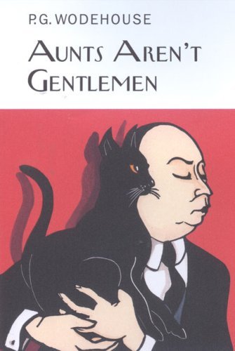Cover for P.g. Wodehouse · Aunts Aren't Gentlemen (Hardcover Book) (2009)