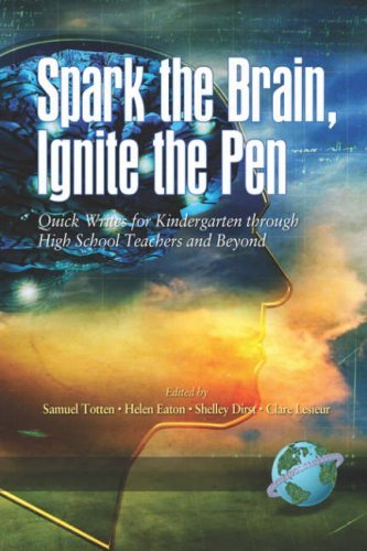 Spark the Brain, Ignite the Pen: Quick Writes for Kindergarten Through High School Teachers and Beyond (Pb) - Et Al Samuel Totten (Editor) - Bøger - IAP - Information Age Publishing Inc. - 9781593114657 - 1. februar 2006