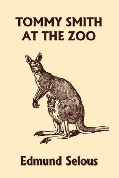 Tommy Smith at the Zoo - Edmund Selous - Books - Yesterday's Classics - 9781599154657 - August 8, 2018