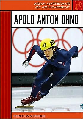 Cover for Rebecca Aldridge · Apolo Anton Ohno - Asian Americans of Achievement (Hardcover Book) (2009)