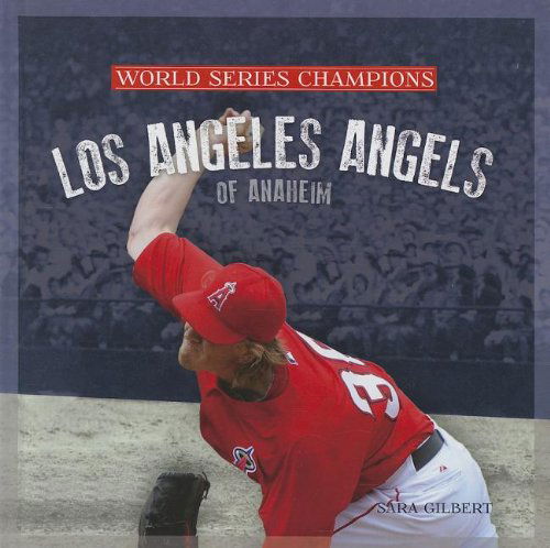 Cover for Sara Gilbert · Los Angeles Angels of Anaheim (World Series Champions) (Hardcover Book) (2013)