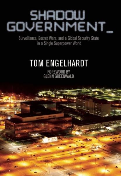 Cover for Tom Engelhardt · Shadow Government: Surveillance, Secret Wars, and a Global Security State in a Single Superpower World (Paperback Book) (2014)