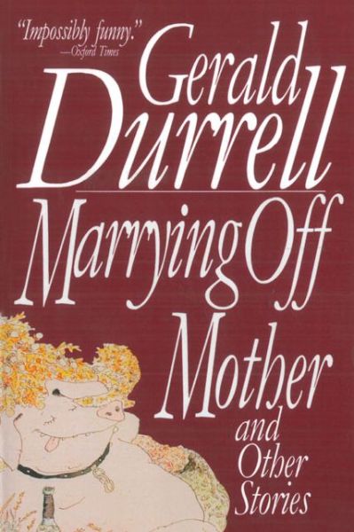 Cover for Gerald Durrell · Marrying off Mother: and Other Stories (Pocketbok) (2014)