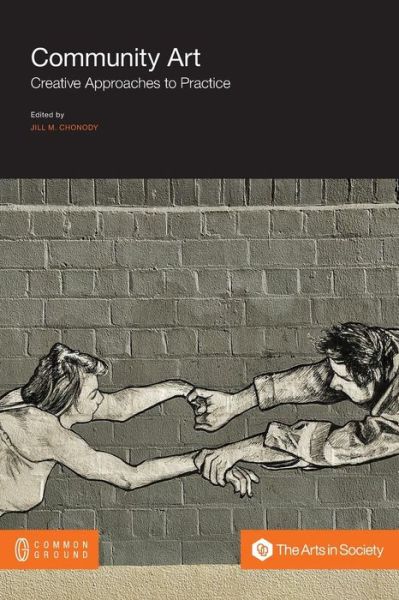 Community Art: Creative Approaches to Practice - Jill M Chonody - Books - Common Ground Publishing - 9781612295657 - September 19, 2014