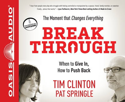 Break Through: when to Give In, How to Push Back - Tim Clinton - Muzyka - Oasis Audio - 9781613751657 - 22 maja 2012