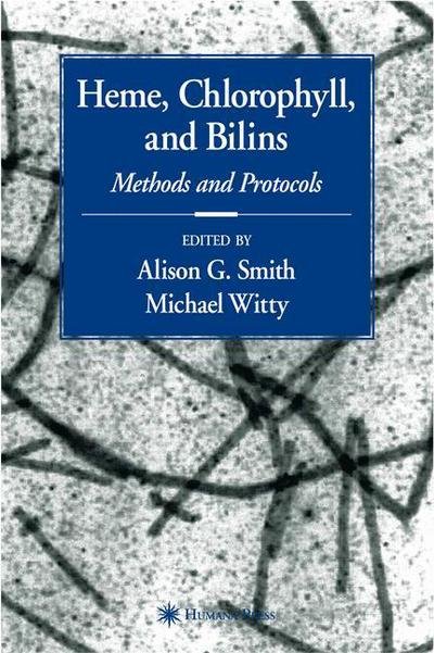 Heme, Chlorophyll, and Bilins: Methods and Protocols - Alison Smith - Livros - Humana Press Inc. - 9781617373657 - 5 de novembro de 2010