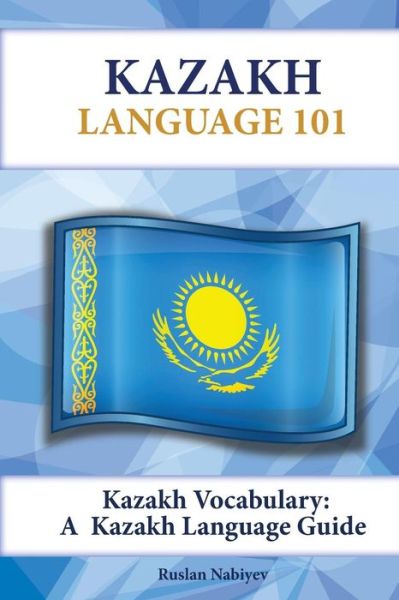 Cover for Ruslan Nabiyev · Kazakh Vocabulary: a Kazakh Language Guide (Paperback Book) (2015)