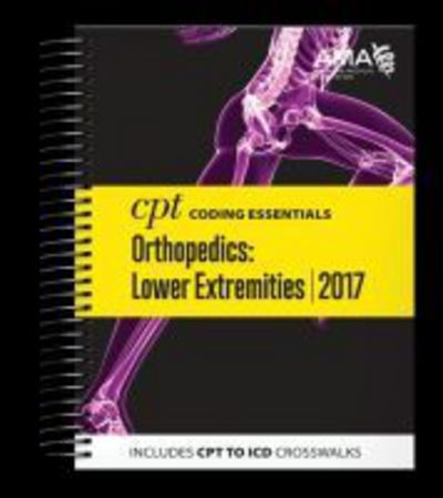 Cover for American Medical Association · CPT Coding Essentials for Orthopedics: Lower Extremities (Spiral Book) (2017)