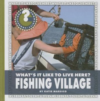 Cover for Katie Marsico · Fishing Village (Community Connections: What's It Like to Live Here?) (Hardcover Book) (2014)