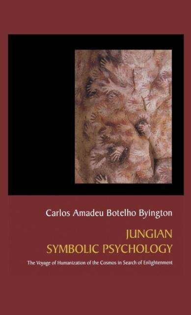 Cover for Carlos Amadeu Botelho Byington · Jungian Symbolic Psychology: the Voyage of Humanization of the Cosmos in Search of Enlightenment (Innbunden bok) (2012)