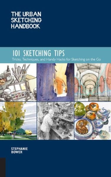 Cover for Stephanie Bower · The Urban Sketching Handbook 101 Sketching Tips: Tricks, Techniques, and Handy Hacks for Sketching on the Go - Urban Sketching Handbooks (Pocketbok) (2019)