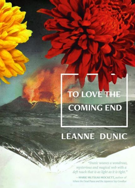 Cover for Leanne Dunic · To Love the Coming End (Taschenbuch) (2017)