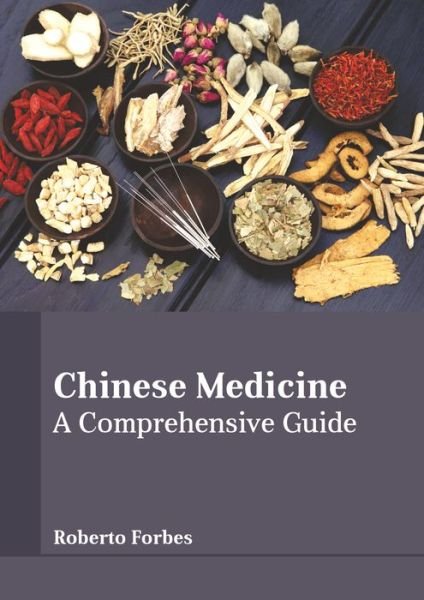 Cover for Roberto Forbes · Chinese Medicine: A Comprehensive Guide (Hardcover Book) (2017)