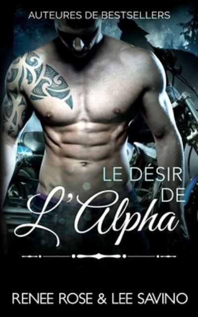 Cover for Renee Rose · Le Desir de l'Alpha (Pocketbok) (2021)