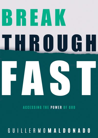 Cover for Guillermo Maldonado · Breakthrough Fast : Accessing the Power of God (Paperback Book) (2018)