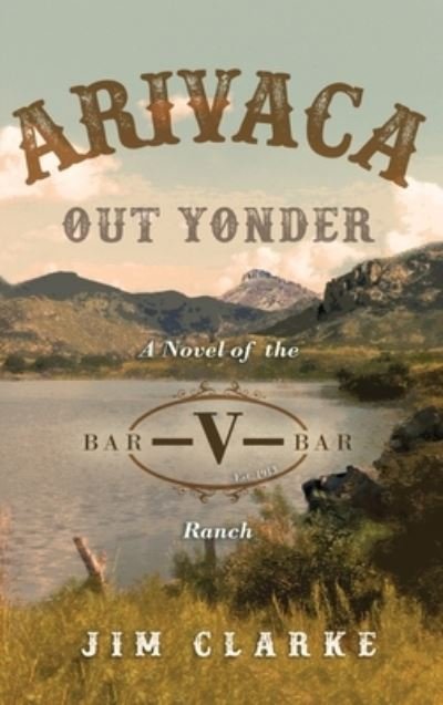 Cover for Jim Clarke · Arivaca Out Yonder (Bok) (2023)