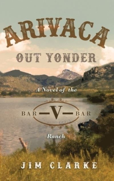 Cover for Jim Clarke · Arivaca Out Yonder (Book) (2023)