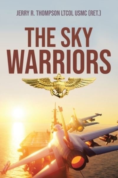 Cover for Thompson Ltcol Usmc (Ret ), Jerry R · The Sky Warriors (Paperback Book) (2020)