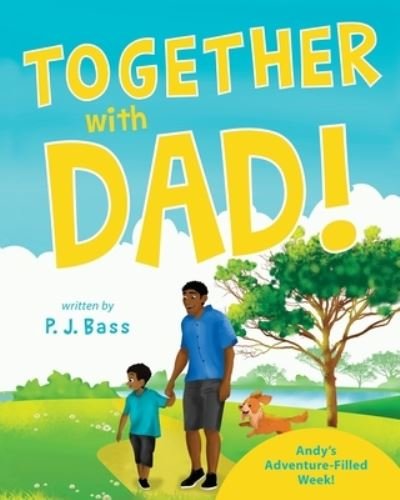 Cover for P J Bass · Together with Dad!: Andy's Adventure-Filled Week! (Paperback Book) (2021)