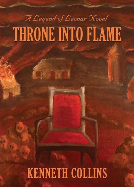 Cover for Kenneth Collins · Throne Into Flame: A Legend of Levnar Novel (Paperback Book) (2019)