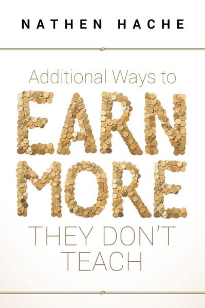 Cover for Nathen Hache · Additional Ways to Earn More They Don't Teach (Paperback Book) (2019)