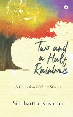 Cover for Siddhartha Krishnan · Two and a Half Rainbows (Paperback Book) (2020)