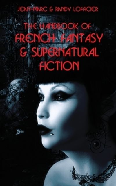 The Handbook of French Fantasy & Supernatural Fiction - Jean-Marc Lofficier - Books - Hollywood Comics - 9781649321657 - November 1, 2022