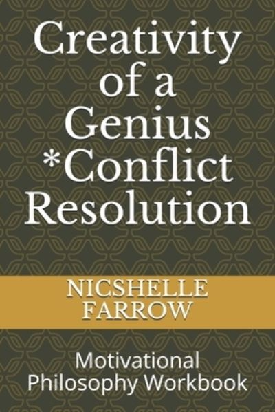 Cover for Nicshelle a Farrow M a Ed · Creativity of a Genius *Conflict Resolution (Pocketbok) (2019)