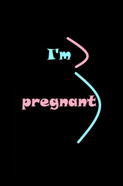 I'am pregnant - Letters - Books - Independently Published - 9781658202657 - January 9, 2020