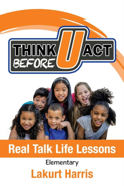 Cover for Lakurt Harris · Think Before U Act Elementary (Paperback Book) (2020)