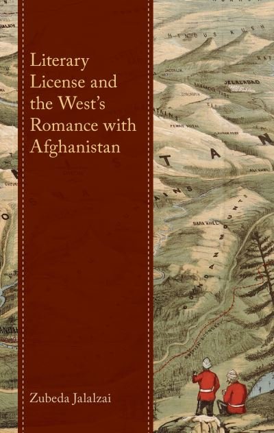 Cover for Zubeda Jalalzai · Literary License and the West’s Romance with Afghanistan (Hardcover Book) (2023)