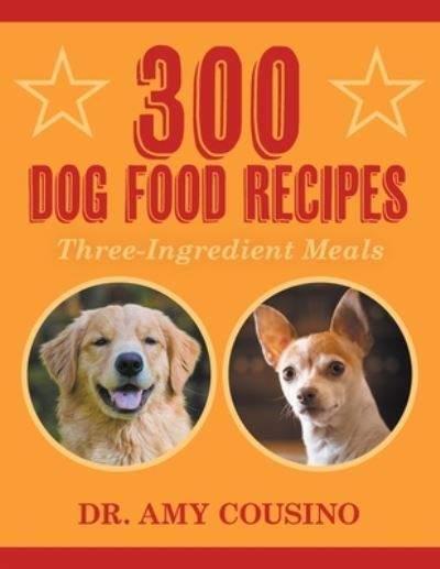 Cover for Dr Amy Cousino · 300 Dog Food Recipes (Paperback Book) (2022)