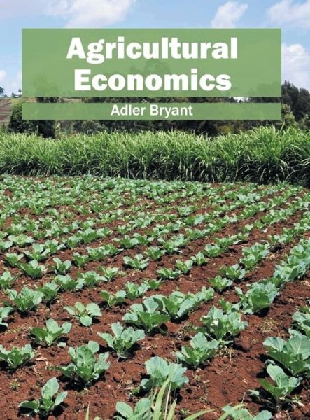 Cover for Adler Bryant · Agricultural Economics (Hardcover bog) (2016)