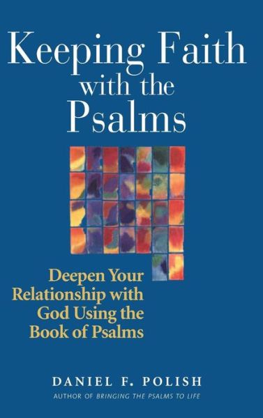 Cover for Daniel F. Polish · Keeping Faith with the Psalms: Deepen Your Relationship with God Using the Book of Psalms (Inbunden Bok) (2003)