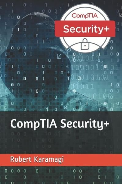 CompTIA Security+ - Robert Karamagi - Livros - Independently Published - 9781687488657 - 20 de agosto de 2019