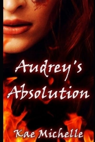 Audrey's Absolution - Kae Michelle - Kirjat - Independently Published - 9781699061657 - perjantai 11. lokakuuta 2019