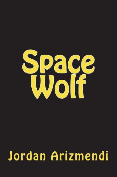Cover for Jordan Arizmendi · Space Wolf (Taschenbuch) (2018)
