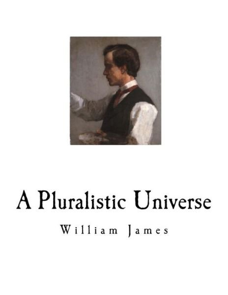 Cover for William James · A Pluralistic Universe (Pocketbok) (2018)