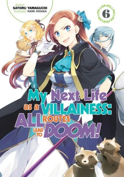 Cover for Satoru Yamaguchi · My Next Life as a Villainess: All Routes Lead to Doom! Volume 6: All Routes Lead to Doom! Volume 6 - My Next Life as a Villainess: All Routes Lead to Doom! (Light Novel) (Pocketbok) (2021)