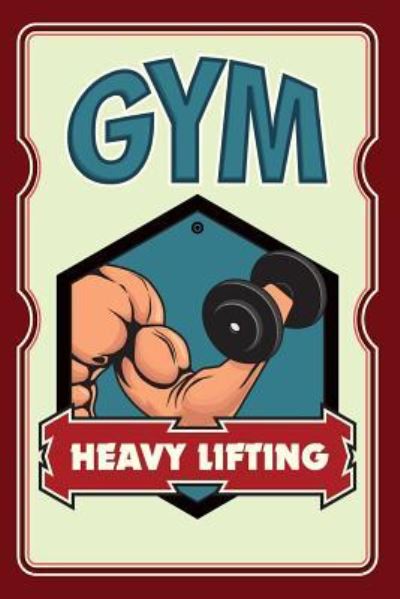 Cover for Till Hunter · Daily Gym training notebook - Heavy lifting (Paperback Book) (2018)