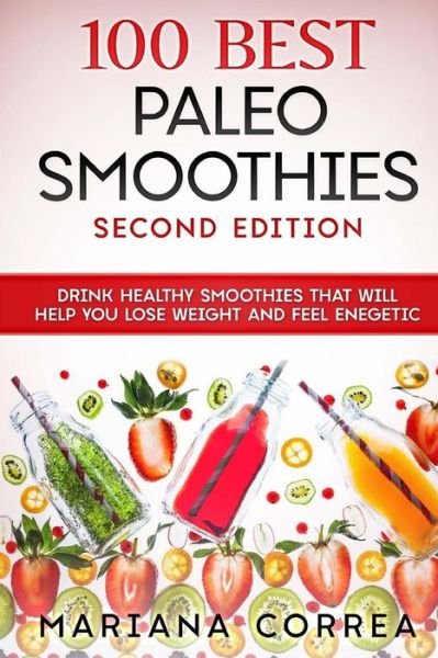 Cover for Mariana Correa · 100 Best Paleo Smoothies Second Edition (Taschenbuch) (2018)