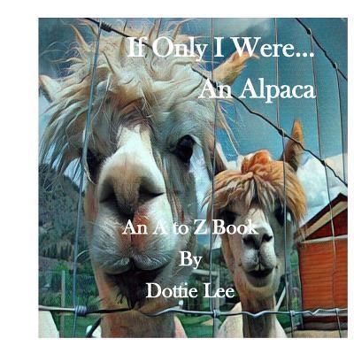 Cover for Dottie Lee · If Only I Were an Alpaca (Paperback Book) (2018)